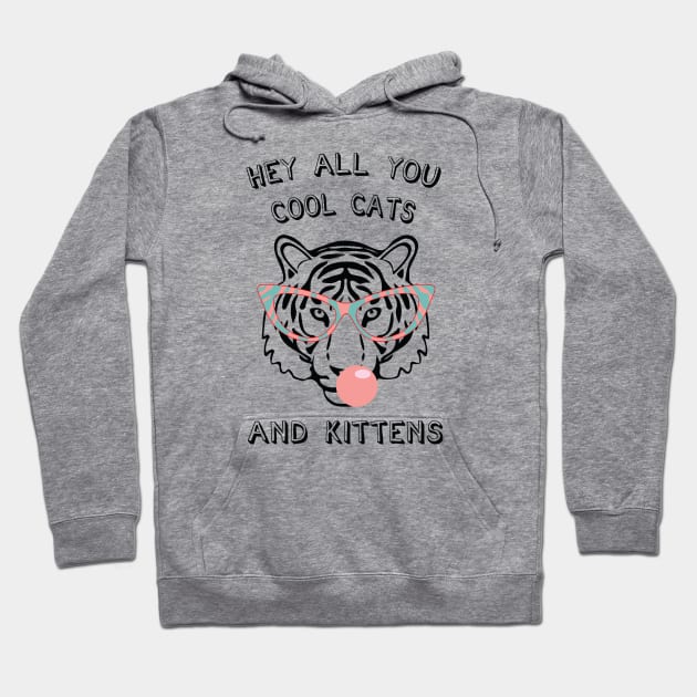 Hey all you cool cats and kittens 7 Hoodie by grafart